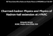 Charmed-hadron Physics and Physics of Hadron-hall ...research.kek.jp/group/hadron10/kek-hn-2017/slides/... · 1 Charmed-hadron Physics and Physics of Hadron-hall extension at J-PARC
