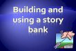 Learn value, concept of story banking Consider individual ... · Learn value, concept of story banking ... relates to the way you measure success or determine need) ... Mahaska 1