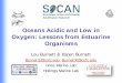 Oceans Acidic and Low in Oxygen: Lessons from Estuarine ...secoora.org/wp-content/uploads/sites/default/files... · Oceans Acidic and Low in Oxygen: Lessons from Estuarine Organisms