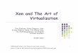 Xen and The Art of Virtualization - Academicscourses.cs.vt.edu/cs5204/fall14-butt/lectures/xen.pdf1 Xen and The Art of Virtualization Paul Barham, Boris Dragovic, Keir Fraser, Steven