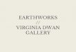 VIRGINIA DWAN // EARTHWORKS GALLERY€¦ · virginia dwan virginia dwan at el mirage dry lake, 1970 exterior of the first dwan gallery, broxton avenue, westwood, los angeles, 1961