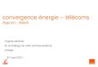 convergence énergie télécoms - asprom · convergence énergie –télécoms Asprom - Adelit. 2 equipment monitoring asset tracking ... Meters, Sensors, Switches, ... high end customers