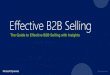 Effective B2B Sellingdownload.microsoft.com/download/D/9/B/D9B49544-53FD-4F20...Effective B2B Selling. The Guide to Selling with Insights. What this eBook is: It’s a guide written