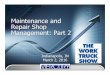 Maintenance and Repair Shop Management: Part 2€¦ · Maintenance and Repair Shop Management: Part 2 0 Indianapolis, IN ... Fleet management vehicles (e.g., mobile service truck,