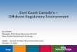 East Coast Canada’s Offshore Regulatory Environmentiogcc.ok.gov/Websites/iogcc/images/2011Buffalo... · East Coast Canada’s – Offshore Regulatory Environment Kim Doane Manager,