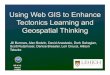 Using Web GIS to Enhance Tectonics Learning and ...Using Web GIS to Enhance Tectonics Learning and Geospatial Thinking DR K-12 Award 1118677 Jill Burrows, Alec Bodzin, David Anastasio,