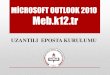 MİCROSOFT OUTLOOK 2010 Meb.k12...MİCROSOFT OUTLOOK 2010 Meb.k12.tr UZANTILI EPOSTA KURULUMU SIRASIYLA YAPILMASI GEREKENLER Bilgisayardan Outlook programını bulup çalıtırıyorum