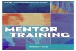 MENTOR TRAINING - hcapinc.org · Mentors throughout an institution and to validate Mentors’ important role. Handout 8.4, provided in Session 8, can provide a template for ongoing