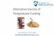 Alternative Sources of Funding Postgraduate · 2015-06-30 · 1. Introduction of my story 2. Group discussion of difficulties of PG funding, whether audience has considered it before