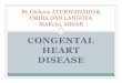 CONGENTAL HEART DISEASE - كلية الطب · Obstructive Lesions ðŠCongenital obstruction to blood flow can occur at the level of the heart valves or within a great vessel. ðŠCommon