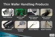 Wafer Presenters Wafer Transfers and Flippers and …...wafer handling from either the front or back of the wafer. • Ideal for handling thin wafers below 200µ in thickness. •