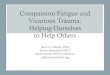 Compassion Fatigue and Vicarious Trauma: Helping Ourselves ... Compassion Fatigue and Vicarious Trauma: