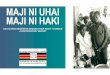 MAJI NI UHAI MAJI NI HAKI - Social Justice Advocacy · Collectively we offer this participatory report not only to say maji ni uhai, maji ni haki, (“water is life, water is a right”),