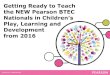 Getting Ready to Teach the NEW Pearson BTEC · Getting Ready to Teach the NEW Pearson BTEC Nationals in Children’s Play, Learning and Development from 2016. ... Who will find and