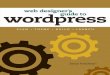 Web Designer’s Guide to WordPress - University of St Andrews · 2014-01-08 · Web Designer’s Guide to WordPress: Plan, Theme, Build, Launch Jesse Friedman New Riders 1249 Eighth