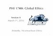 PHI 1700: Global Ethics...PHI 1700: Global Ethics Session 8 March 1st, 2016 Aristotle, Nicomachean Ethics 1 ! Today we begin Unit 2 of the course, focused on Normative Ethics = the