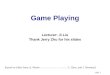 Game Playing - University of Rochesterjliu/CSC-242/games.pdf · slide 4 Two-player zero-sum discrete finite deterministic games of perfect information Definitions: •Zero-sum: one