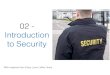 02 - Introduction to Security - UMIACSmmazurek/818D-S16/slides/02-securi… · Authentication • Who/what is the subject of security policies? • Need notion of identity and a way