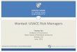 Wanted: USACE Risk Managers - planning.erdc.dren.mil · Wanted: USACE Risk Managers . Charles Yoe . Professor of Economics Notre Dame of Maryland University Atlanta, GA June, 2015