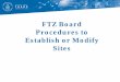 FTZ Board Procedures to Establish or Modify Sites€¦ · This document provides an overview of FTZ Board procedures to establish or modify sites: • Part 1 – New site/subzone