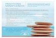 Practicing Mindfulness Flyer FINAL · What is Mindfulness? Mindfulness is the practice of paying attention to what is happening to you from moment to moment. To be mindful, you must