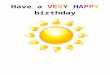 c586449.r49.cf2.rackcdn.comc586449.r49.cf2.rackcdn.com/veryhappybirthday.doc  · Web viewHave a VERY HAPPY birthday. Filled with sunshine ev’rywhere! May the year. bring joy &