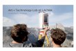 Art + Technology Lab at LACMA€¦ · studio, ScanLAB Projects decided to follow the trails of this great predecessor via the “Art + Technology Lab” by applying a rarely used