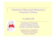 Treatment of Recurrent Wheezing in Preschool Children€¦ · Treatment of Recurrent Wheezing in Preschool Children A. Kaditis, MD University of Thessaly School of Medicine and Larissa