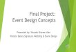 Final Project: Event Design Concepts€¦ · Final Project: Event Design Concepts Presented by: Yolanda Sharee Allen Preston Bailey Signature Wedding & Event Design. Design Concept