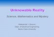 Unknowable Reality - School of Engineeringazecevic/files/Unknowable Reality 2014v4.pdf · Unknowable Reality Science, Mathematics and Mystery Aleksandar I. Zecevic Dept. of Electrical