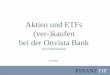 Aktien und ETFs (ver-)kaufen bei der Onvista Bank€¦ · Aktien und ETFs kaufen bei der Onvista Bank 2 Neben Flatex bietet die Onvista Bank mit dem Festpreis-Depot sehr günstige