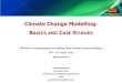 Climate Change Modelling: BASICS AND CASE STUDIES · Climate Change Modelling: B ... Climate Modelling: Global to Regional . Evidences Millennium Ecosystem Assessment Human Attribution
