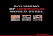 POLISHING OF UDDEHOLM MOULD STEEL€¦ · TREATMENT POLISHING OF MOULD STEEL 3 CONTENTS Why strive for a high surface finish 4 Factors that affect the surface finish 4 Surface preparation