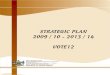 STRATEGIC PLAN 2009 / 10 - 2013 / 14 VOTE12 · STRATEGIC PLAN 2009 / 10 - 2013 / 14 VOTE12. We hereby present the departmental five year strategic plan for the department of social