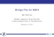 Bridge File for NBIS - IN.gov€¦ · Bridge File for NBIS . Bill Dittrich. Bridge Inspection Area Engineer. Indiana Department of Transportation. February 15, 2017. Bridge File for