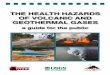 THE HEALTH HAZARDS OF VOLCANIC AND GEOTHERMAL GASES · sulfur gases, HF, HCl, and volcanic aerosols are acidic and can irritate the moist surfaces in our breathing passage and lungs