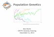Population Genetics - CRITFC€¦ · Population Genetics • The study of how populations change genetically over time under the influence of evolutionary forces • By studying the