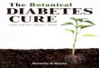 The Botanical DIABETES CURE - nmhfiles.com€¦ · The Botanical Diabetes Cure Your Doctor Doesn’t Know L ong used as an effective natural antibiotic, there has since been a virtual