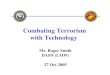 Combating Terrorism with Technology€¦ · • Project completion with reprogramming actions Fielded prototypes 180 - 360 days Led by sub-group of existing Technology Oversight Group