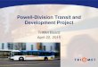 Powell-Division Transit and Development Project PowerPoint ... · Powell-Division Transit and Development Project TriMet Board April 22, 2015 . THE TRANSIT PROJECT 1) Provide faster