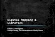 Digital Mapping & Libraries - mdtechconnect.org€¦ · Digital Mapping & Libraries Eileen G. Harrington Priddy Library, The Universities at Shady Grove