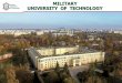 MILITARY UNIVERSITY OF TECHNOLOGY€¦ · Military University of Technology –one of the largest military universities in the world and the leading research centre of military technologies