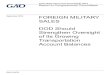 GAO-19-678, FOREIGN MILITARY SALES: DOD Should Strengthen ... · The Foreign Military Sales (FMS) program is one of the primary ways the U.S. government supports its foreign partners,