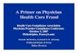 A Primer on Physician Health Care Fraud · A Primer on Physician Health Care Fraud Health Care Compliance Association Physician Practice Compliance Conference October 5, 2007 Philadelphia,