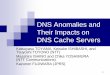 DNS Anomalies and Their Impacts on DNS Cache Servers · DNS Anomalies and Their Impacts on DNS Cache Servers Katsuyasu TOYAMA, Keisuke ISHIBASHI, and Tsuyoshi TOYONO (NTT) Masahiro