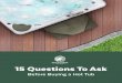 Before Buying a Hot Tub€¦ · When you’re starting to shop for a hot tub, there are a number of important questions that come up. It’s a big, lifetime investment. And the options