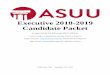 Executive 2018-2019 Candidate Packet · Executive 2018-2019 Candidate Packet As approved by the following ASUU officials: Caroline Ranger, cranger@asuu.utah.edu, Elections Registrar