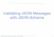 Validating JSON Messages with JSON-Schema - IVOAwiki.ivoa.net/internal/IVOA/InterOpMay2017-DM/JSON-Schema_LM.pdf · Validating JSON Messages with JSON-Schema 1. Interop North Spring