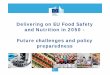 Delivering on EU Food Safety Future challenges and policy ...€¦ · Delivering on EU Food Safety and Nutrition in 2050 - Future challenges and policy preparedness. Commissioner
