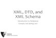 XML, DTD, and XML Schema - Duke Computer Science · XML, DTD, and XML Schema Introduction to Databases CompSci316 Spring 2017. So far •Relational Data model •Database design (E/R